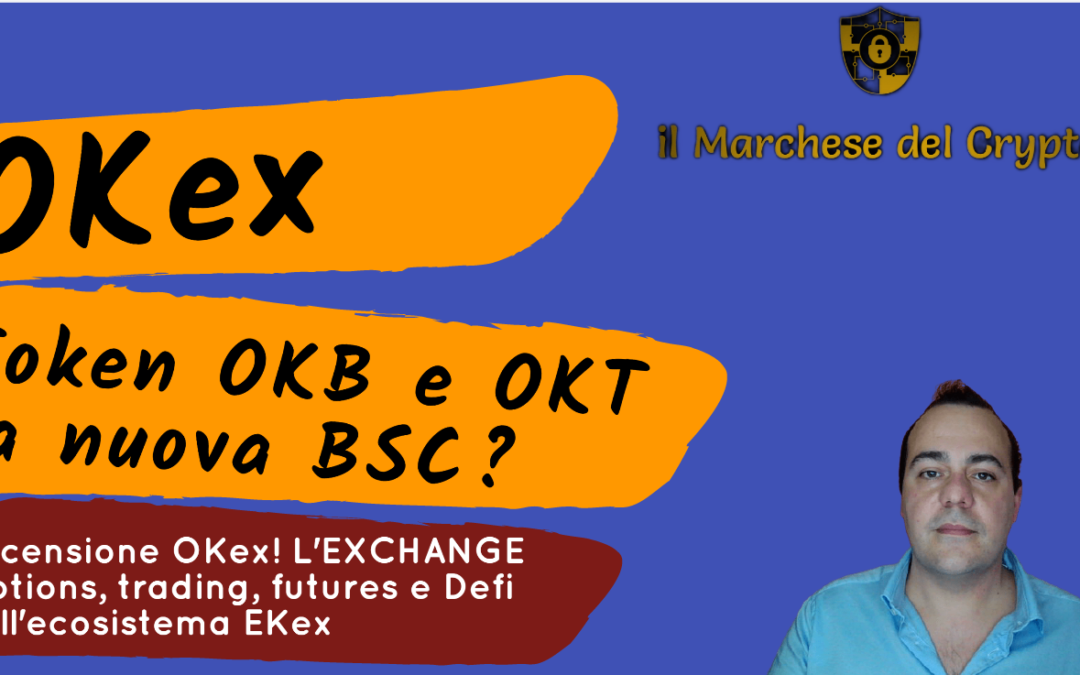 Tutorial OKex Exchange e Token OKB e OKT (la nuova Binance smart chain? )